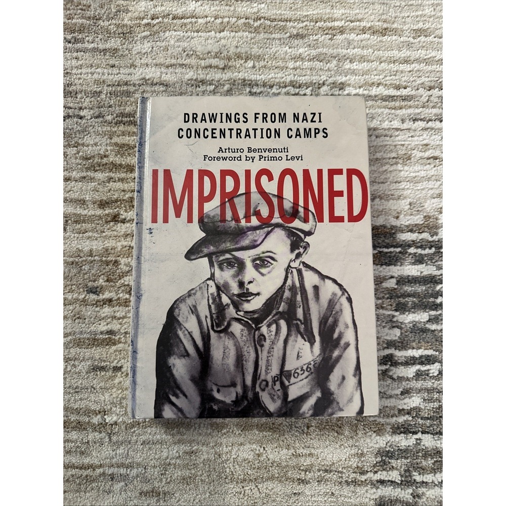 Imprisoned: Drawings from Nazi Concentration Camps Arturo Benvenuti (Hardcover)